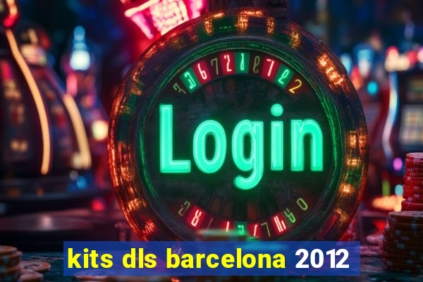 kits dls barcelona 2012